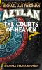 [Maxtla Colhua 01] • Aztlan · the Courts of Heaven